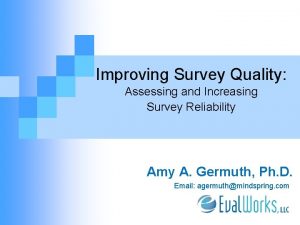 Improving Survey Quality Assessing and Increasing Survey Reliability
