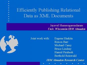 Efficiently Publishing Relational Data as XML Documents Jayavel