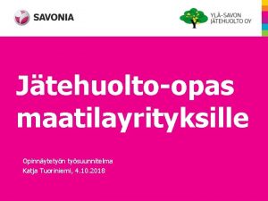 Jtehuoltoopas maatilayrityksille Opinnytetyn tysuunnitelma Katja Tuoriniemi 4 10