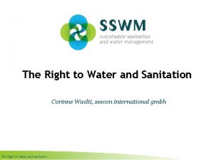 The Right to Water and Sanitation Corinne Waelti