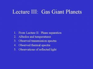 Lecture III Gas Giant Planets 1 2 3