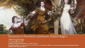 Museums in Romantic Literature Robert Bages Hermsprong Dr