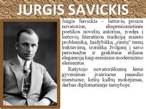 JURGIS SAVICKIS Jurgis Savickis lietuvi prozos novatorius ekspresionistins