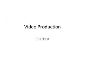 Video Production Checklist Video Equipment Checklist Some things