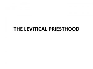 THE LEVITICAL PRIESTHOOD Levites Chosen to Serve God