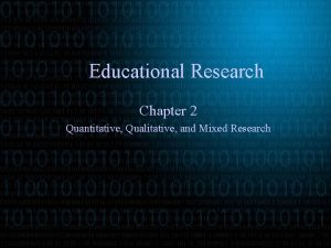 Educational Research Chapter 2 Quantitative Qualitative and Mixed