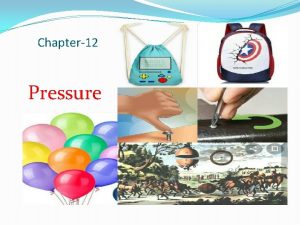 Chapter12 Pressure Period 1 Introduction We use bags