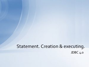 Statement Creation executing JDB 4 0 fn fn