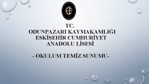 TC ODUNPAZARI KAYMAKAMLII ESKEHR CUMHURYET ANADOLU LSES OKULUM