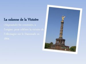 La colonne de la Victoire Siegessule fut construite