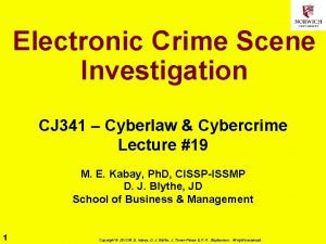 Electronic Crime Scene Investigation CJ 341 Cyberlaw Cybercrime