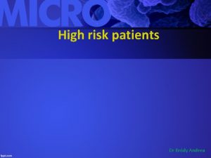 High risk patients Dr Brdy Andrea Risk assessment