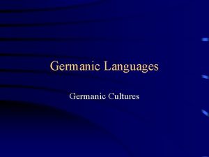 Germanic Languages Germanic Cultures The First Consonant Shift
