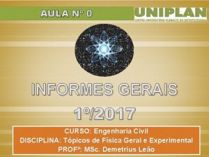 AULA N 0 INFORMES GERAIS 12017 CURSO Engenharia