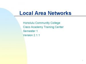 Local Area Networks Honolulu Community College Cisco Academy