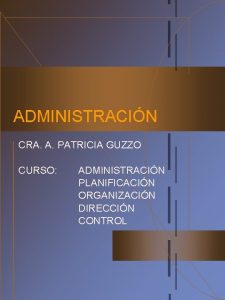 ADMINISTRACIN CRA A PATRICIA GUZZO CURSO ADMINISTRACIN PLANIFICACIN