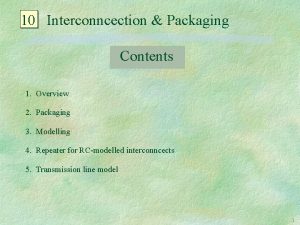 10 Interconncection Packaging Contents 1 Overview 2 Packaging