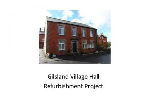 Gilsland Village Hall Refurbishment Project Built in 1893