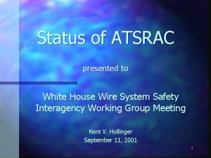 Status of ATSRAC presented to White House Wire