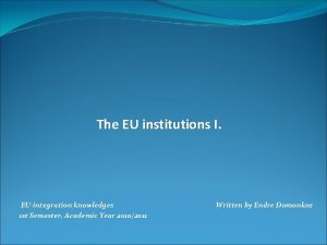 The EU institutions I EUintegration knowledges 1 st