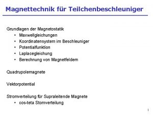 Magnettechnik fr Teilchenbeschleuniger Grundlagen der Magnetostatik Maxwellgleichungen Koordinatensystem