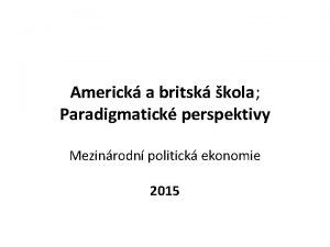 Americk a britsk kola Paradigmatick perspektivy Mezinrodn politick