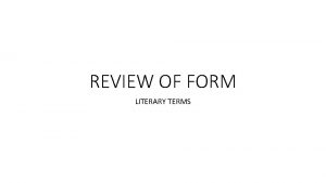 REVIEW OF FORM LITERARY TERMS TONE Tone in