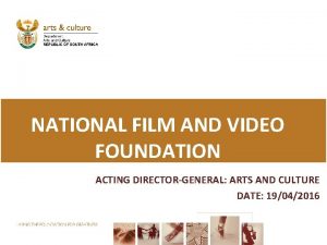 NATIONAL FILM AND VIDEO FOUNDATION ACTING DIRECTORGENERAL ARTS