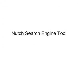 Nutch Search Engine Tool Nutch overview A fullfledged