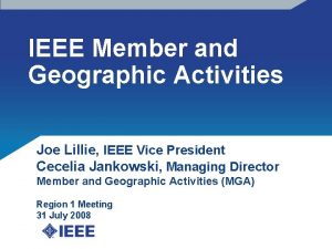 IEEE Member and Geographic Activities Joe Lillie IEEE