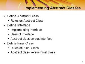 Implementing Abstract Classes Define Abstract Class Rules on