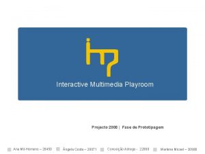 Interactive Multimedia Playroom Projecto 2008 Fase de Prototipagem