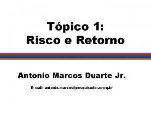 Tpico 1 Risco e Retorno Antonio Marcos Duarte