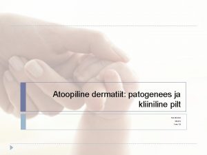 Atoopiline dermatiit patogenees ja kliiniline pilt Ann Elisme