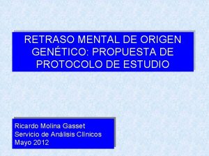 RETRASO MENTAL DE ORIGEN GENTICO PROPUESTA DE PROTOCOLO