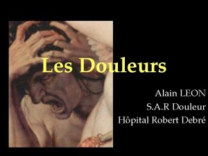 Les Douleurs Alain LEON S A R Douleur