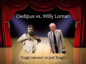 Oedipus vs Willy Loman Tragic heroes or just