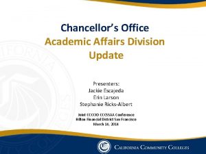 Chancellors Office Academic Affairs Division Update Presenters Jackie