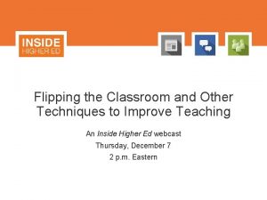 Flipping the Classroom and Other Techniques to Improve