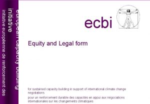 Equity and Legal form for sustained capacity building