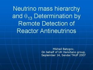 Neutrino mass hierarchy and 13 Determination by Remote