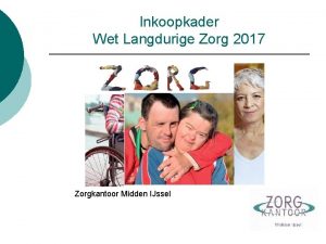 Inkoopkader Wet Langdurige Zorg 2017 Zorgkantoor Midden IJssel