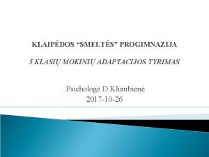 KLAIPDOS SMELTS PROGIMNAZIJA 5 KLASI MOKINI ADAPTACIJOS TYRIMAS