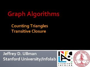 Graph Algorithms Counting Triangles Transitive Closure Jeffrey D