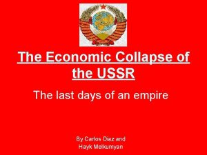The Economic Collapse of the USSR The last