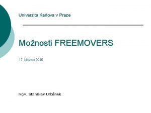 Univerzita Karlova v Praze Monosti FREEMOVERS 17 bezna