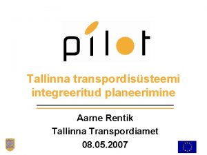 Tallinna transpordissteemi integreeritud planeerimine Aarne Rentik Tallinna Transpordiamet