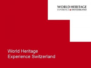 World Heritage Experience Switzerland Agenda Overview World Heritage