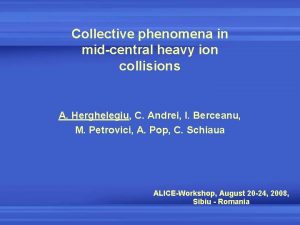 Collective phenomena in midcentral heavy ion collisions A
