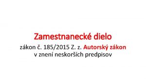 Zamestnaneck dielo zkon 1852015 Z z Autorsk zkon